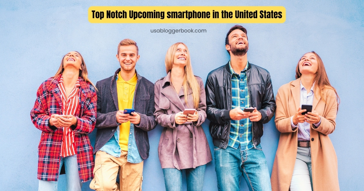 Top Notch Upcoming smartphone in the United States 