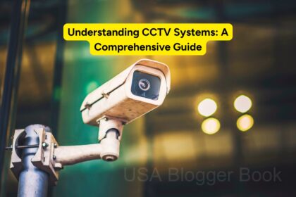 Understanding CCTV Systems A Comprehensive Guide